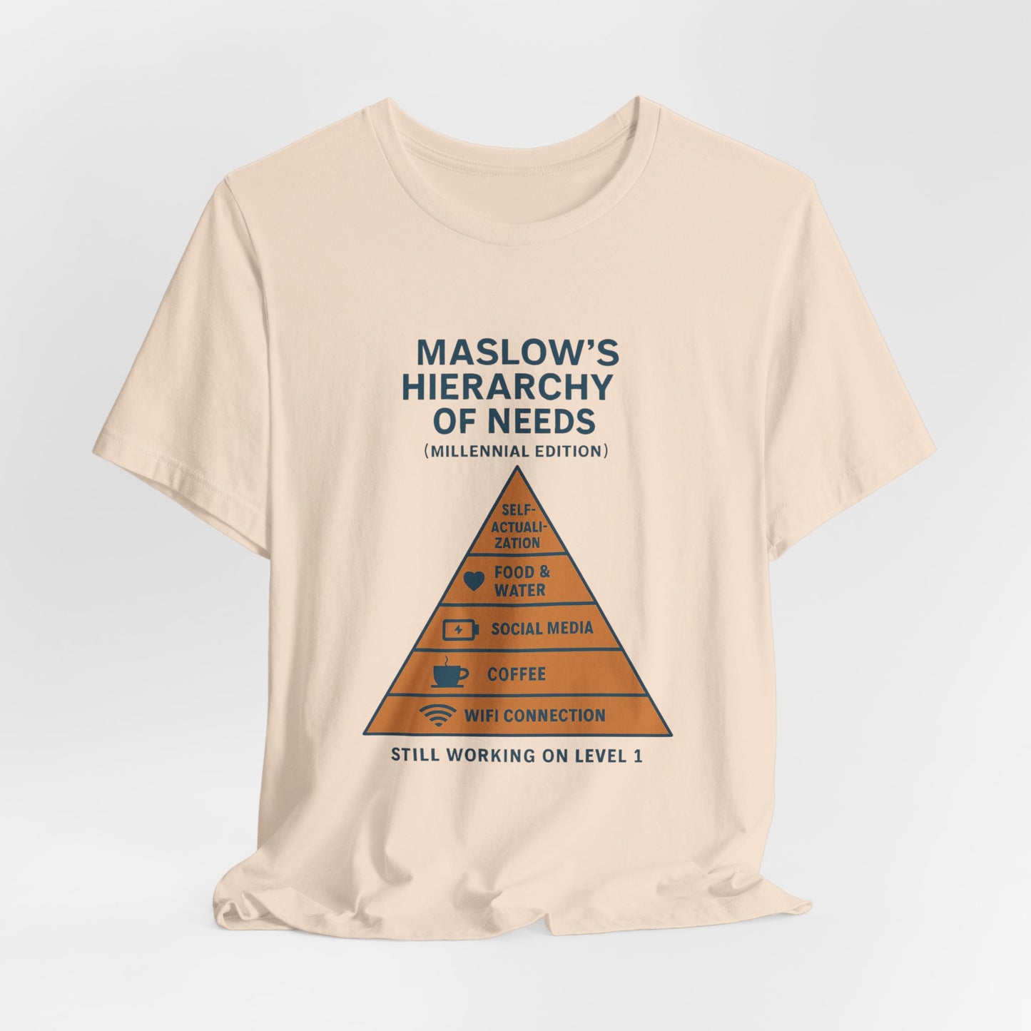 Maslow's Hierarchy of Needs Millennial T-Shirt | Funny Philosophy Tee