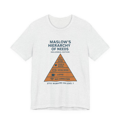 Maslow's Hierarchy of Needs Millennial T-Shirt | Funny Philosophy Tee