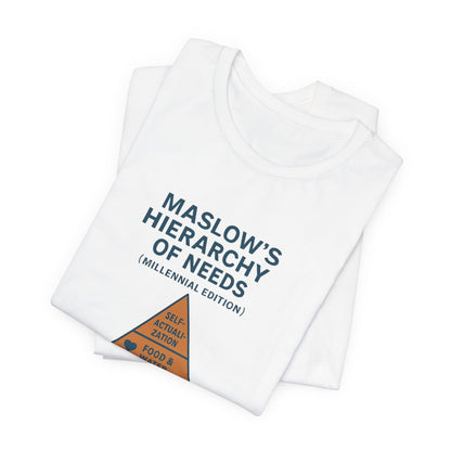 Maslow's Hierarchy of Needs Millennial T-Shirt | Funny Philosophy Tee