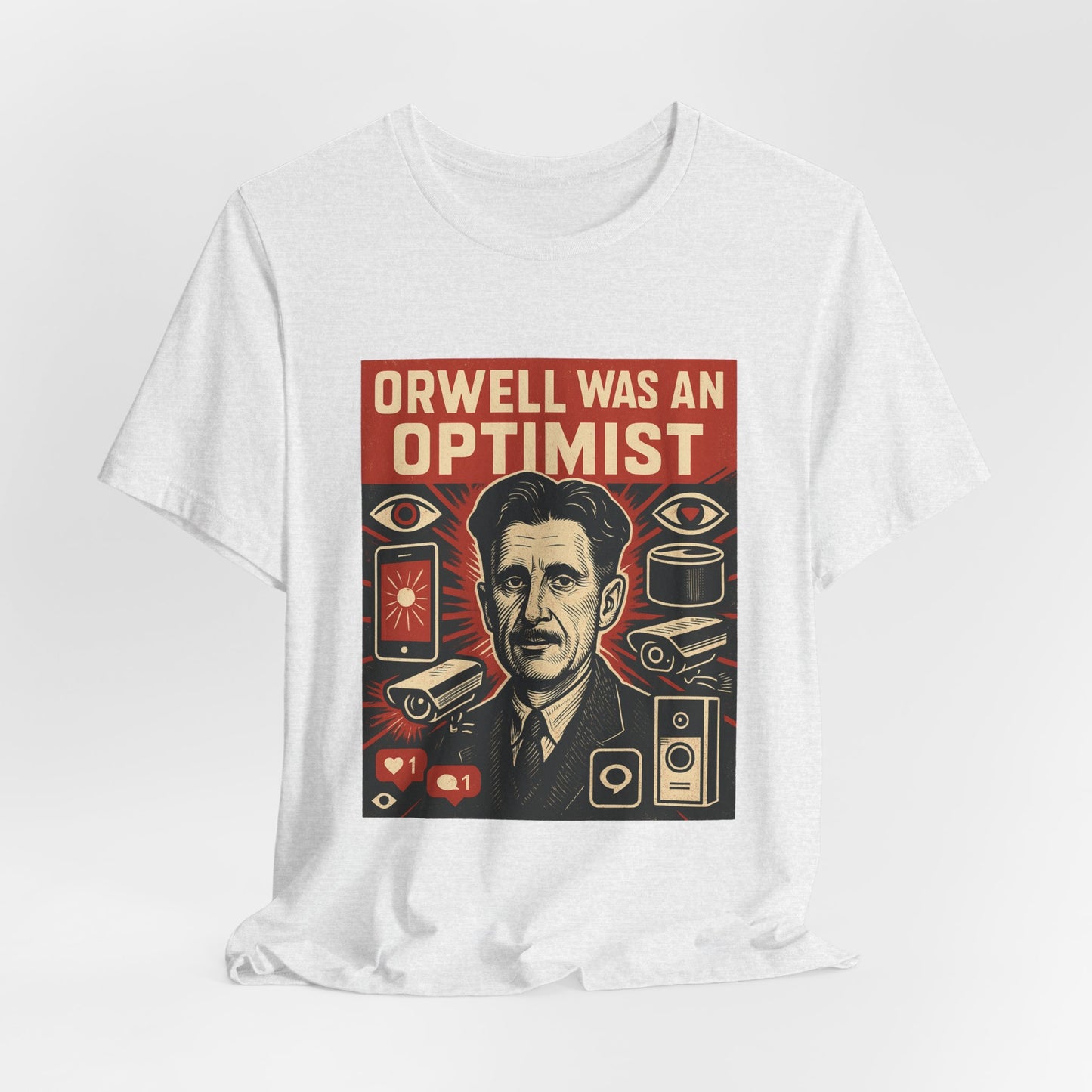 Orwell Was an Optimist T-Shirt | Dystopian Surveillance Graphic Tee