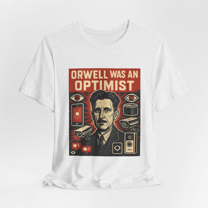 Orwell Was an Optimist T-Shirt | Dystopian Surveillance Graphic Tee