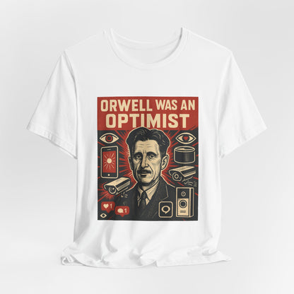 Orwell Was an Optimist T-Shirt | Dystopian Surveillance Graphic Tee