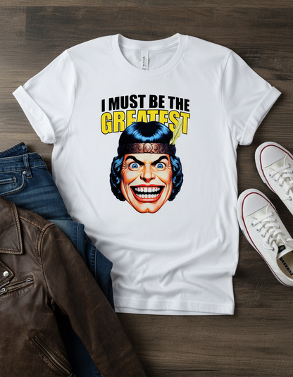 I Must Be The Greatest Tee - Retro Funny Graphic T-Shirt