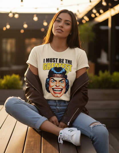 I Must Be The Greatest Tee - Retro Funny Graphic T-Shirt