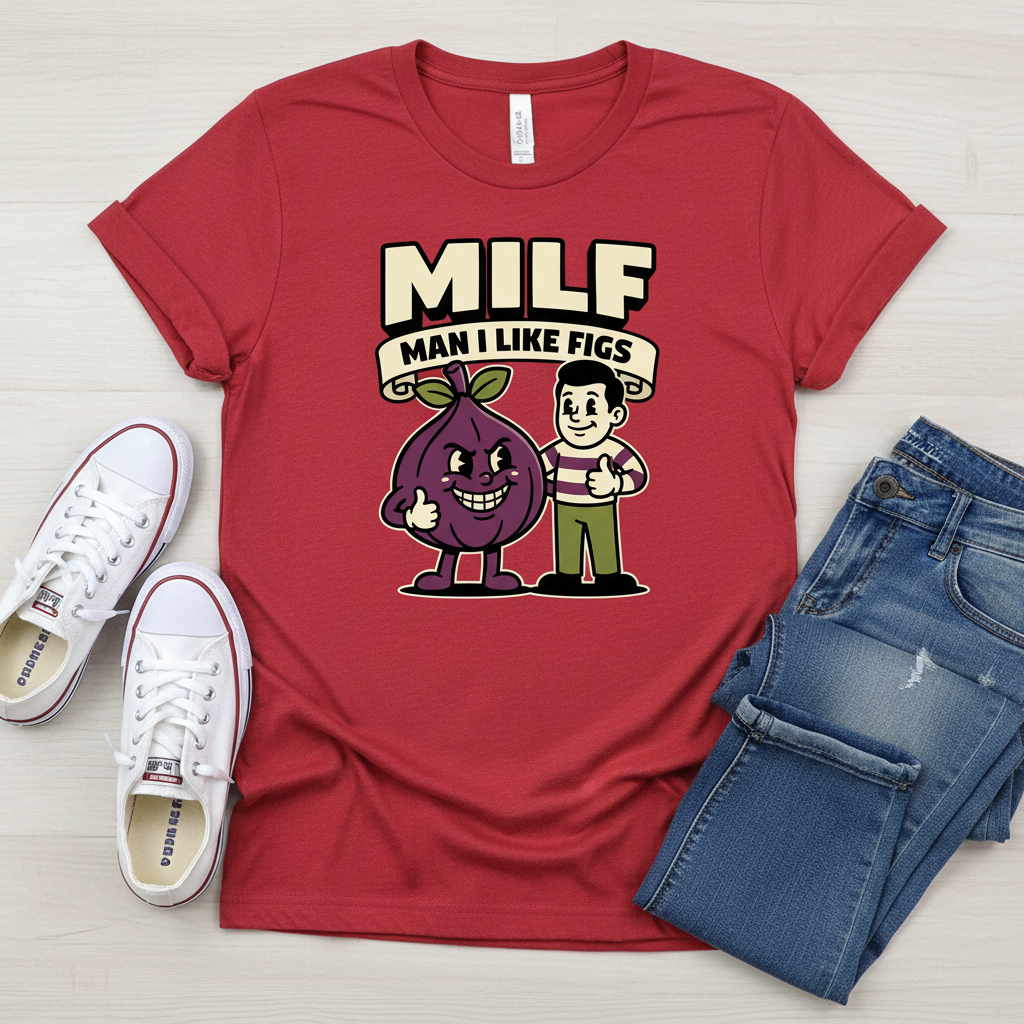 MILF Man I Like Figs T-Shirt - Funny Fruit Pun Tee