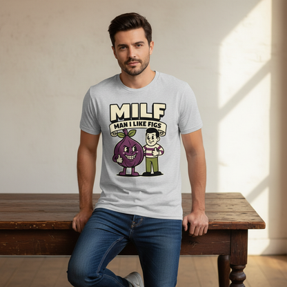 MILF Man I Like Figs T-Shirt - Funny Fruit Pun Tee