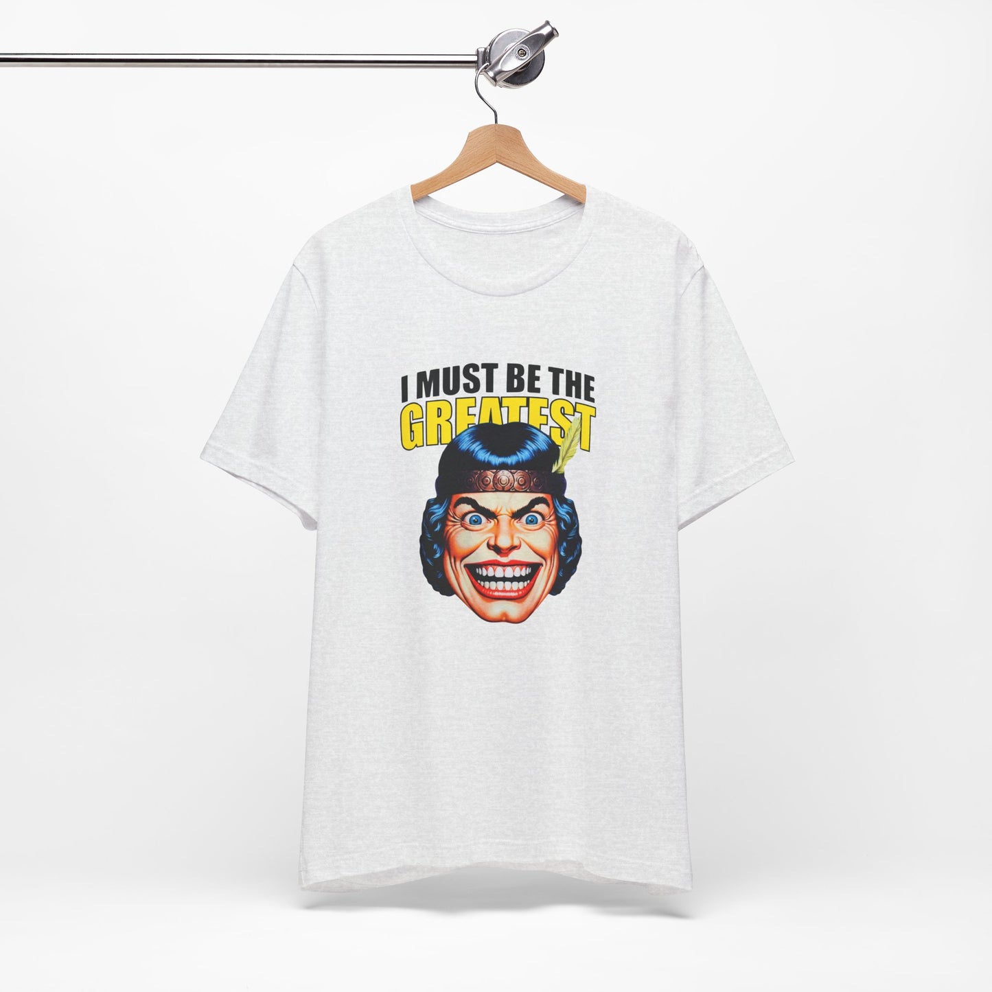 I Must Be The Greatest Tee - Retro Funny Graphic T-Shirt