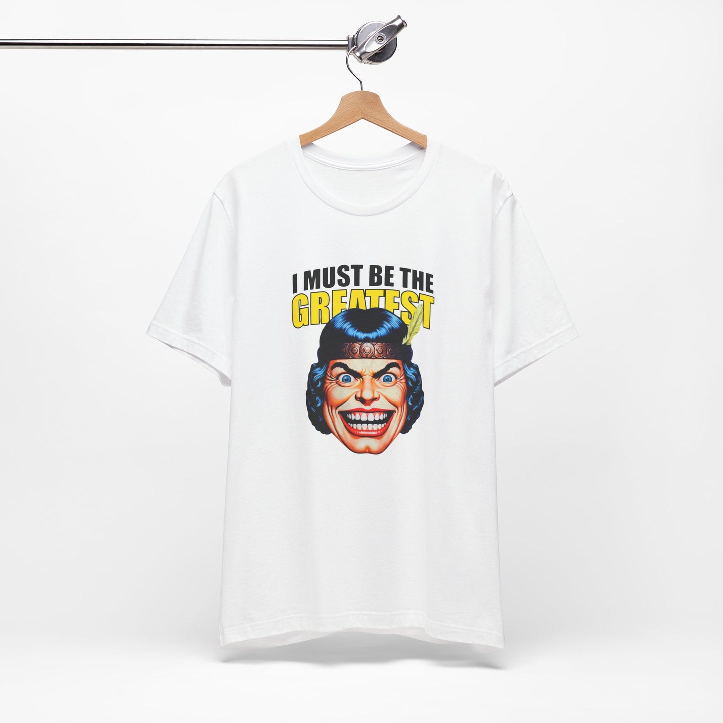 I Must Be The Greatest Tee - Retro Funny Graphic T-Shirt
