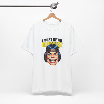 I Must Be The Greatest Tee - Retro Funny Graphic T-Shirt